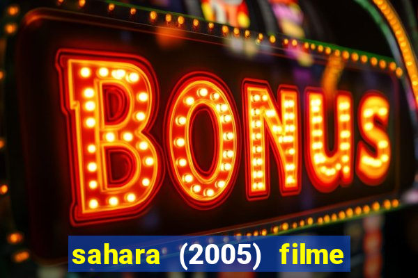 sahara (2005) filme completo dublado